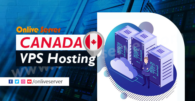 Get the Most Secure and Fast Canada VPS by Onlive Server