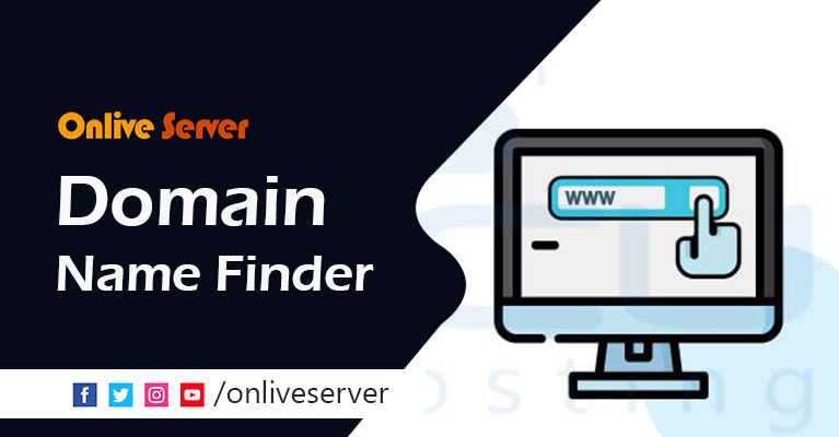 Pick the Desired Domain Name with Domain Name Finder – Onlive Server