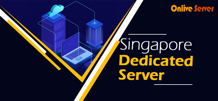 Singapore Dedicated Server with Fastest Performance From Onlive Server
