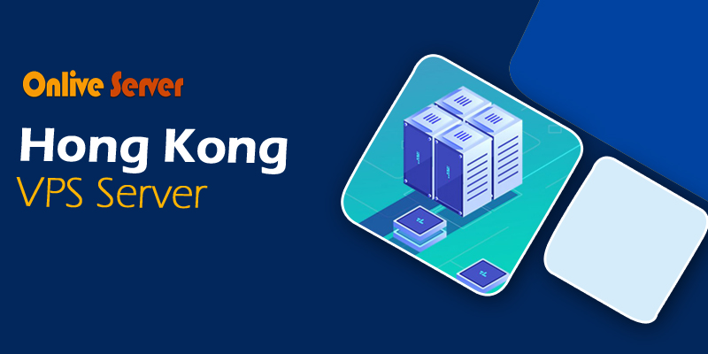 Buy Lowest Cost Hong Kong VPS Server from Onlive Server