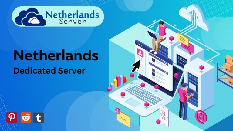 Why You Should be Hosting Your Website on a Netherlands Dedicated Server