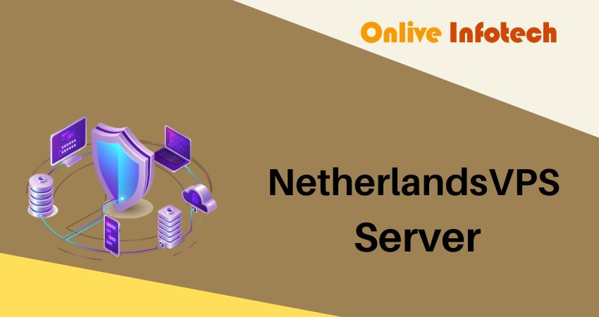 Buy Netherlands VPS Server with High Security & Resilience