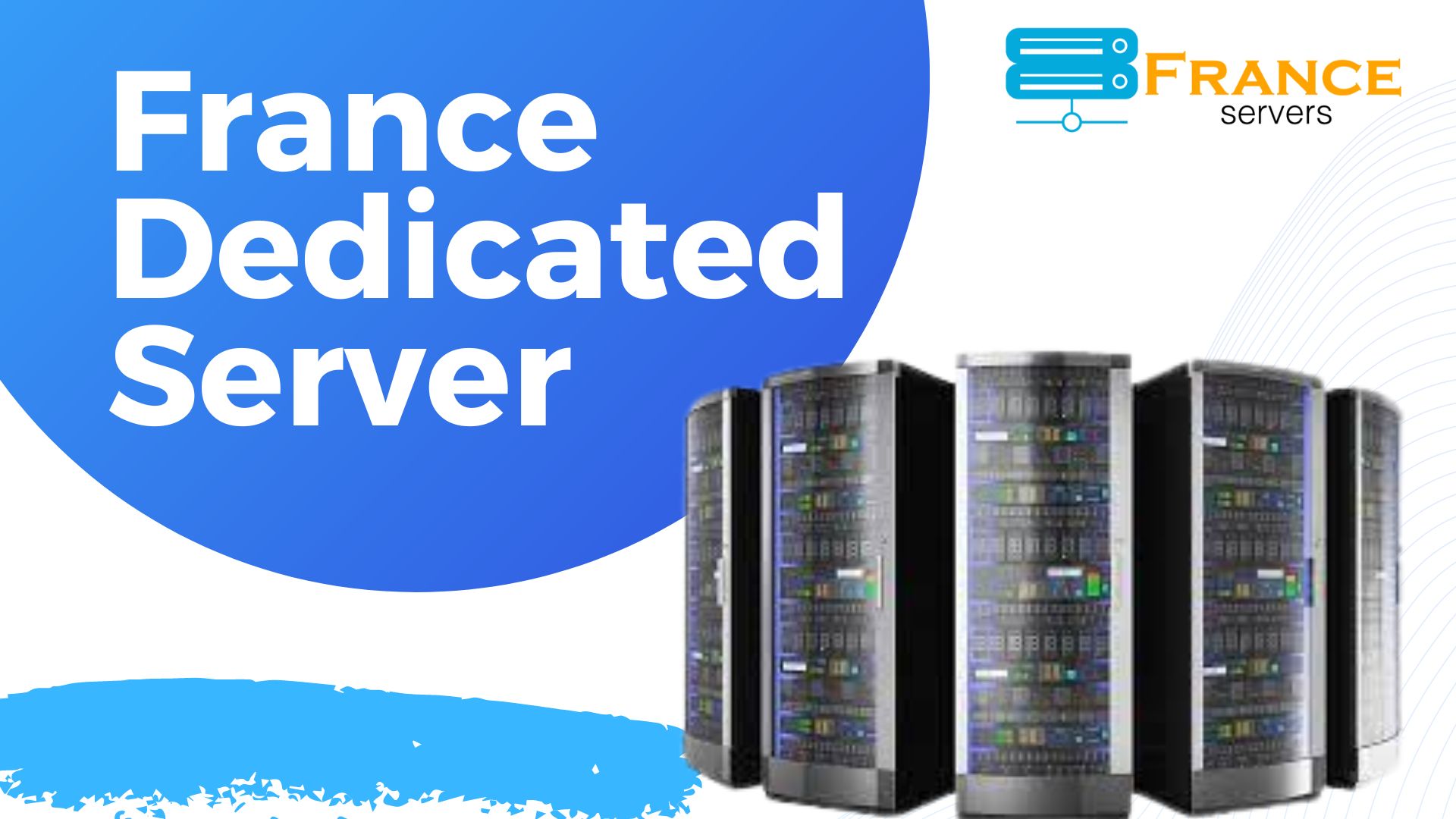France Dedicated Server is the Best Solution for Your Business