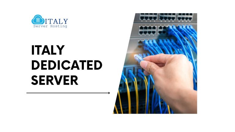 Bring Top Quality Italy Dedicated Server for Your Site