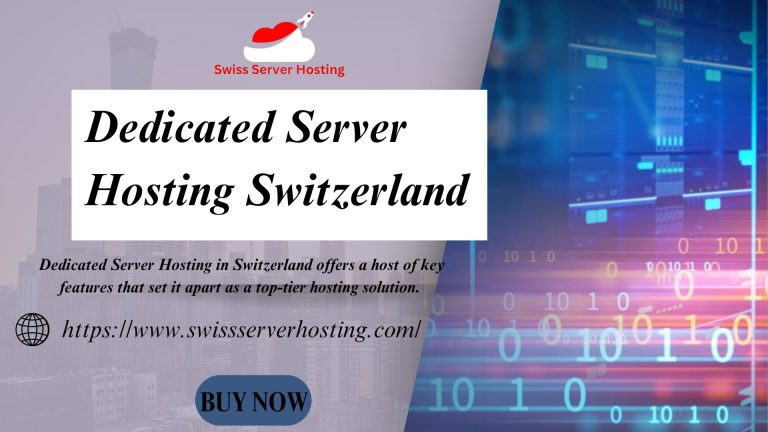 How to Choose the Right Dedicated Server Hosting Switzerland